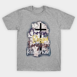 155-Chosen Blessed Forgiven Redeemed T-Shirt